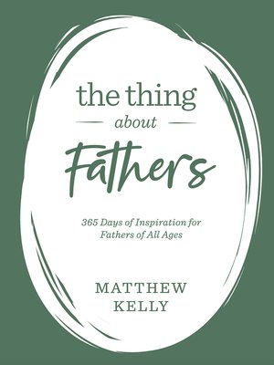 cover image of The Thing About Fathers: 365 Days of Inspiration for Fathers of All Ages
